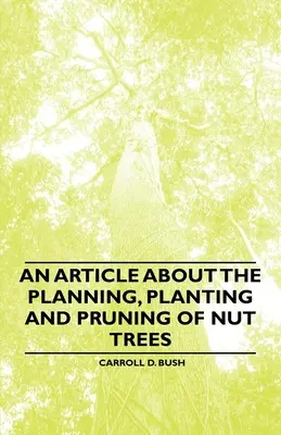 Un article sur la planification, la plantation et la taille des arbres à noix - An Article about the Planning, Planting and Pruning of Nut Trees