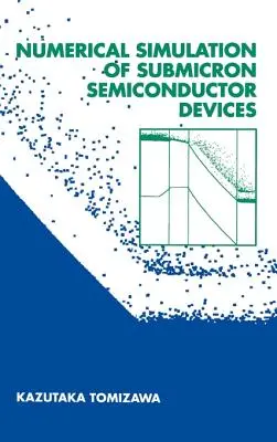 Simulation numérique de dispositifs semi-conducteurs submicroniques - Numerical Simulation of Submicron Semiconductor Devices