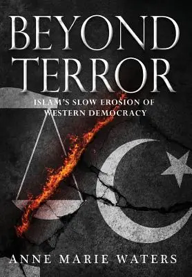 Au-delà de la terreur : La lente érosion de la démocratie occidentale par l'islam - Beyond Terror: Islam's Slow Erosion of Western Democracy