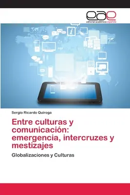 Entre culturas y comunicacin : emergencia, intercruzes y mestizajes - Entre culturas y comunicacin: emergencia, intercruzes y mestizajes