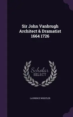 Sir John Vanbrugh Architecte et dramaturge 1664 1726 - Sir John Vanbrugh Architect & Dramatist 1664 1726