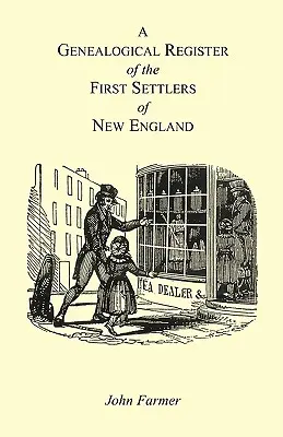 Registre généalogique des premiers colons de Nouvelle-Angleterre contenant une liste alphabétique des gouverneurs, gouverneurs adjoints, assistants ou conseillers - A Genealogical Register of the First Settlers of New England Containing An Alphabetical List Of The Governours, Deputy Governours, Assistants or Couns