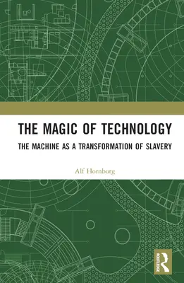 La magie de la technologie : La machine comme transformation de l'esclavage - The Magic of Technology: The Machine as a Transformation of Slavery