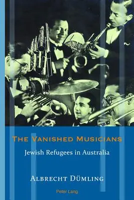 Les musiciens disparus : Les réfugiés juifs en Australie - The Vanished Musicians: Jewish Refugees in Australia