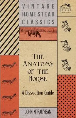 L'anatomie du cheval - Guide de dissection - The Anatomy of the Horse - A Dissection Guide