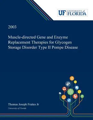 Thérapies de remplacement des gènes et des enzymes dirigées vers les muscles pour le trouble du stockage du glycogène de type II (maladie de Pompe) - Muscle-directed Gene and Enzyme Replacement Therapies for Glycogen Storage Disorder Type II Pompe Disease