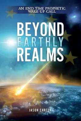 Au-delà des royaumes terrestres : Un réveil prophétique de la fin des temps - Beyond Earthly Realms: An End Time Prophetic Wake Up Call