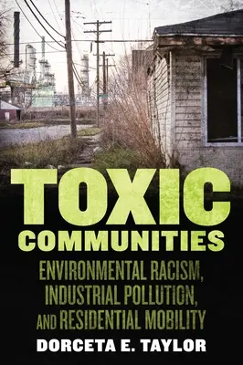 Communautés toxiques : Racisme environnemental, pollution industrielle et mobilité résidentielle - Toxic Communities: Environmental Racism, Industrial Pollution, and Residential Mobility