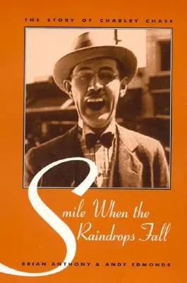 Smile When the Raindrops Fall : L'histoire de Charley Chase - Smile When the Raindrops Fall: The Story of Charley Chase