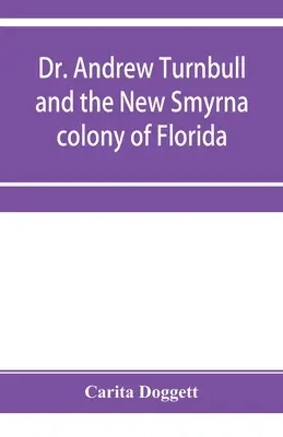 Andrew Turnbull et la colonie de New Smyrna en Floride - Dr. Andrew Turnbull and the New Smyrna colony of Florida