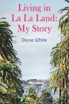 Vivre à La La Land : Mon histoire - Living in La La Land: My Story