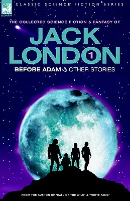 Jack London 1 - Avant Adam et autres histoires - Jack London 1 - Before Adam & other stories