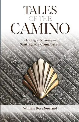 Tales of the Camino : One Pilgrim's Journey to Santiago de Compostela (Histoires du Camino : le voyage d'un pèlerin à Saint-Jacques-de-Compostelle) - Tales of the Camino: One Pilgrim's Journey to Santiago de Compostela