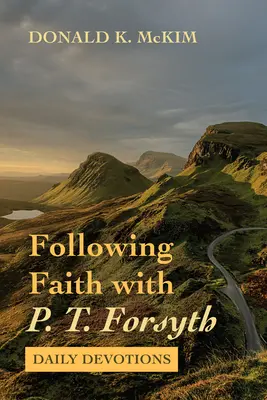 Suivre la foi avec P. T. Forsyth - Following Faith with P. T. Forsyth
