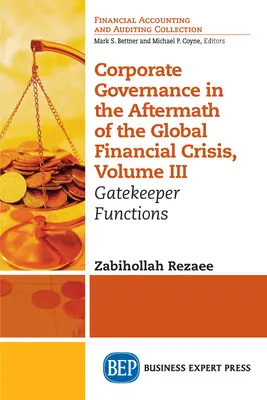 La gouvernance d'entreprise au lendemain de la crise financière mondiale, Volume III : Les fonctions de garde-barrière - Corporate Governance in the Aftermath of the Global Financial Crisis, Volume III: Gatekeeper Functions