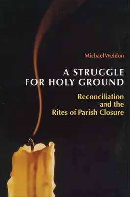 Une lutte pour la terre sainte : La réconciliation et les rites de fermeture des paroisses - A Struggle for Holy Ground: Reconciliation and the Rites of Parish Closure