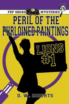 Pep Squad Mysteries Book 26 : Le péril des tableaux volés - Pep Squad Mysteries Book 26: Peril of the Purloined Paintings