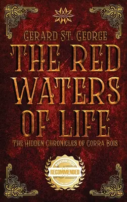 Les eaux rouges de la vie : Les chroniques cachées de Gorra Bois - The Red Waters of Life: The Hidden Chronicles of Gorra Bois
