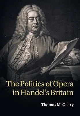 La politique de l'opéra dans la Grande-Bretagne de Haendel - The Politics of Opera in Handel's Britain