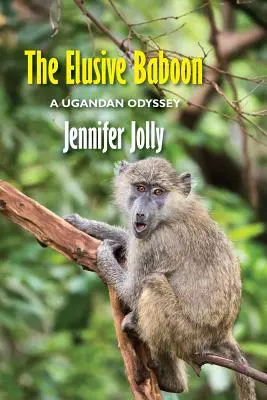 L'insaisissable babouin : Une odyssée ougandaise - The Elusive Baboon: A Ugandan Odyssey