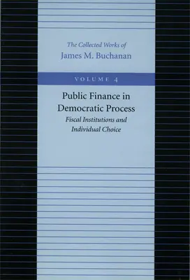 Les finances publiques dans le processus démocratique : Institutions fiscales et choix individuels - Public Finance in Democratic Process: Fiscal Institutions and Individual Choice