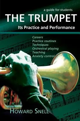 La trompette : Sa pratique et son exécution - Un guide pour les étudiants - The Trumpet: Its Practice and Performance - A Guide for Students
