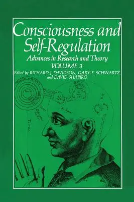 Conscience et autorégulation : Volume 3 : Progrès dans la recherche et la théorie - Consciousness and Self-Regulation: Volume 3: Advances in Research and Theory