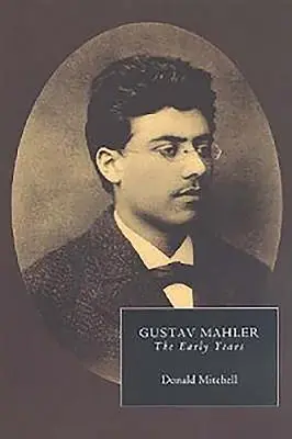 Gustav Mahler : Les premières années - Gustav Mahler: The Early Years