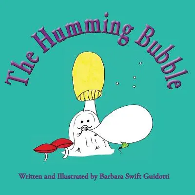 La bulle chantante - The Humming Bubble