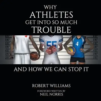 Pourquoi les athlètes ont tant de problèmes et comment y mettre fin - Why Athletes Get into So Much Trouble and How We Can Stop It