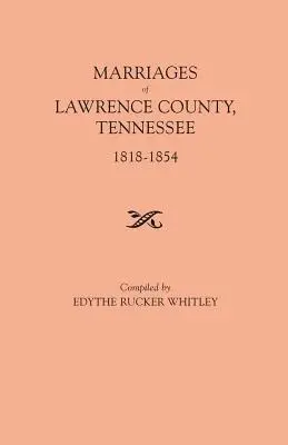 Mariages du comté de Lawrence, Tennessee, 1818-1854 - Marriages of Lawrence County, Tennessee, 1818-1854