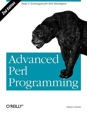 Programmation avancée en Perl : Le tutoriel Perl le plus développé au monde - Advanced Perl Programming: The Worlds Most Highly Developed Perl Tutorial