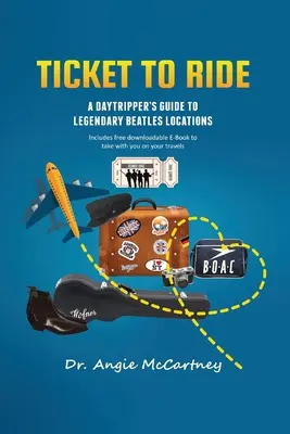 Ticket To Ride : Les lieux légendaires des Beatles pour le voyageur d'un jour - Ticket To Ride: Legendary Beatle Locations For The Day Tripper