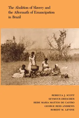 L'abolition de l'esclavage et les conséquences de l'émancipation au Brésil - The Abolition of Slavery and the Aftermath of Emancipation in Brazil