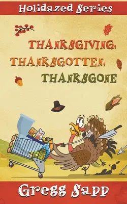 Thanksgiving, Thanksgotten, Thanksgone