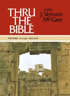 La Bible, tome 3 : Des Proverbes à Malachie : 3 - Thru the Bible Vol. 3: Proverbs Through Malachi: 3