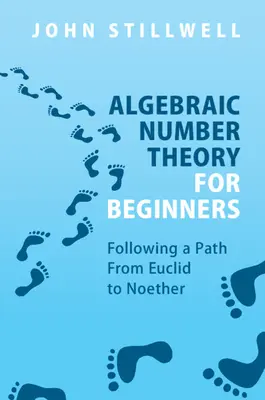 Théorie algébrique des nombres pour les débutants - Algebraic Number Theory for Beginners