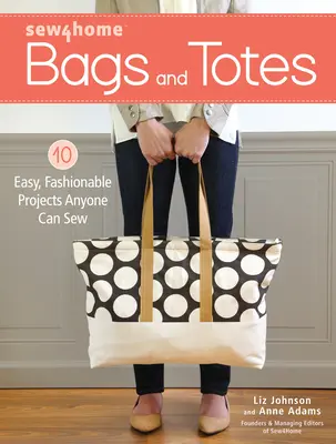 Sew4home Bags and Totes : 10 projets faciles et à la mode que tout le monde peut coudre - Sew4home Bags and Totes: 10 Easy, Fashionable Projects Anyone Can Sew