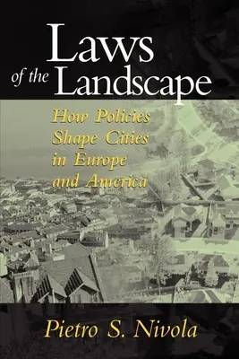 Les lois du paysage : comment les politiques façonnent les villes en Europe et en Amérique - Laws of the Landscape: How Policies Shape Cities in Europe and America