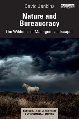 Nature et bureaucratie : La sauvagerie des paysages gérés - Nature and Bureaucracy: The Wildness of Managed Landscapes