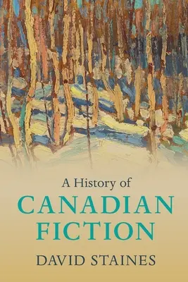 Une histoire de la fiction canadienne - A History of Canadian Fiction