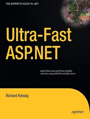 ASP.NET ultra-rapide : Construire des sites web ultra-rapides et ultra-scalables en utilisant ASP.NET et SQL Server - Ultra-Fast ASP.NET: Building Ultra-Fast and Ultra-Scalable Websites Using ASP.NET and SQL Server