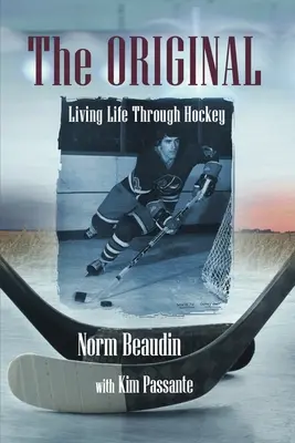 L'original : Vivre au rythme du hockey - The Original: Living Life Through Hockey