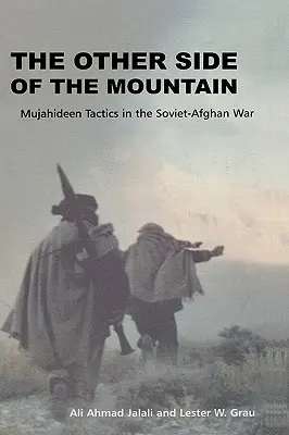 L'autre côté de la montagne : Les tactiques des moudjahidines dans la guerre soviéto-afghane - The Other Side of the Mountain: Mujahideen Tactics in the Soviet-Afghan War