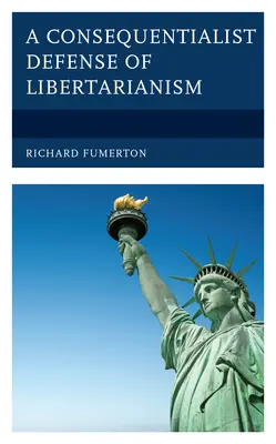 Une défense conséquentialiste du libertarianisme - A Consequentialist Defense of Libertarianism