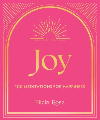 Joie : 100 affirmations pour le bonheur - Joy: 100 Affirmations for Happiness