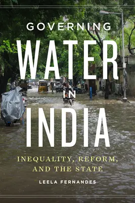 Gouverner l'eau en Inde : Inégalités, réformes et État - Governing Water in India: Inequality, Reform, and the State