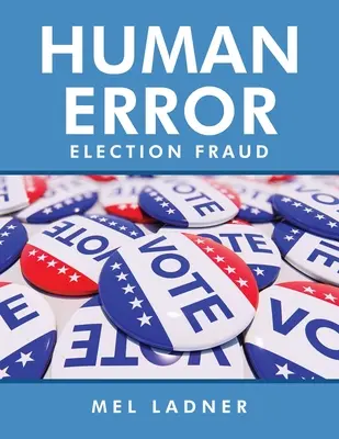 Erreur humaine : Fraude électorale - Human Error: Election Fraud