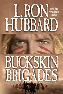 Les Brigades Buckskin : Une aventure authentique de sang et de passion amérindienne - Buckskin Brigades: An Authentic Adventure of Native American Blood and Passion
