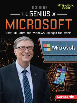 Le génie de Microsoft : Comment Bill Gates et Windows ont changé le monde - The Genius of Microsoft: How Bill Gates and Windows Changed the World